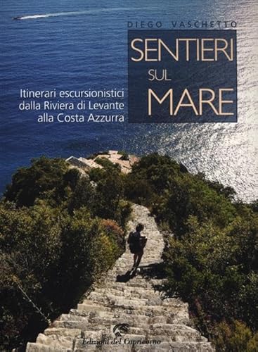 Stock image for Sentieri sul mare. Itinerari escursionistici dalla Riviera di Levante alla Costa Azzurra for sale by medimops
