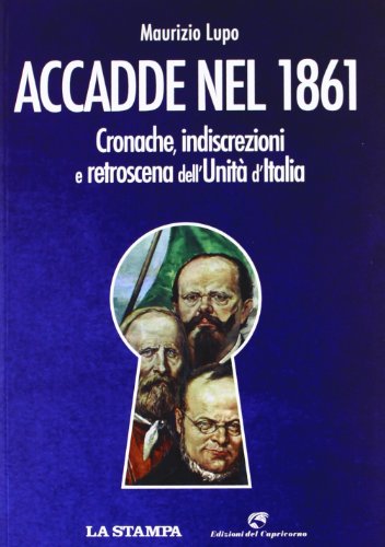 Beispielbild fr Accadde nel 1861. Cronache, indiscrezioni e retroscena dell'Unit d'Italia zum Verkauf von medimops