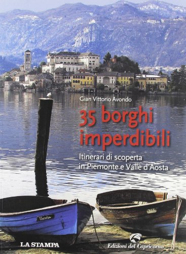 Beispielbild fr 35 borghi imperdibili. Itinerari di scoperta in Piemonte e Valle d'Aosta zum Verkauf von medimops