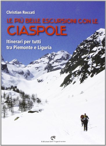 Beispielbild fr Le pi belle escursioni con le ciaspole. Itinerari per tutti tra Piemonte e Liguria zum Verkauf von medimops