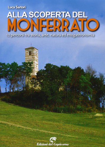 Stock image for Alla scoperta del Monferrato. 12 percorsi tra storia, arte, natura ed enogastronomia for sale by medimops