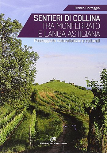 Beispielbild fr Sentieri di collina tra Monferrato e langa astigiana. Passeggiate naturalistiche e culturali zum Verkauf von medimops
