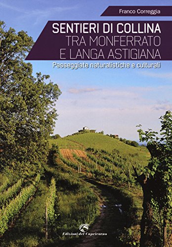 Imagen de archivo de Sentieri di collina tra Monferrato e langa astigiana. Passeggiate naturalistiche e culturali a la venta por medimops