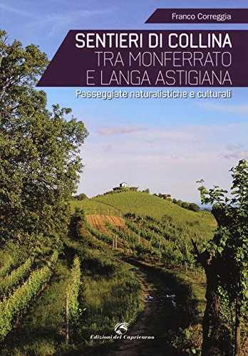 Stock image for Sentieri di collina tra Monferrato e langa astigiana. Passeggiate naturalistiche e culturali for sale by medimops