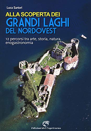 Beispielbild fr Alla scoperta dei grandi laghi del Nordovest. 12 percorsi tra arte, storia, natura, enogastronomia zum Verkauf von medimops