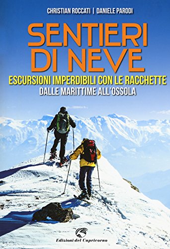 Beispielbild fr Sentieri di neve. Escursioni imperdibili con le racchette dalle Marittime all'Ossola zum Verkauf von medimops