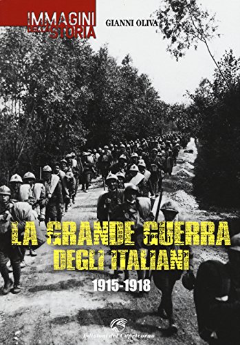 9788877072467: La grande guerra degli italiani 1915-1918. Ediz. illustrata