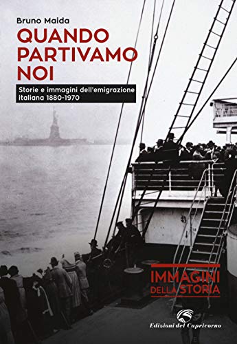 9788877072696: Quando partivamo noi. Storie e immagini dell'emigrazione italiana (1880-1970)