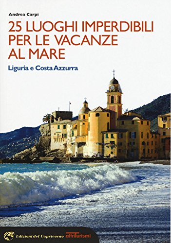 Beispielbild fr 25 luoghi imperdibili per le vacanze al mare. Liguria e Costa Azzurra zum Verkauf von medimops