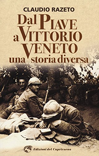 Imagen de archivo de Dal Piave a Vittorio Veneto. Una storia diversa a la venta por medimops