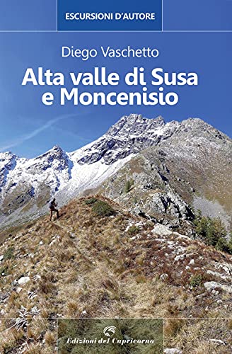9788877074478: Alta Valle di Susa e Moncenisio. Escursioni d'autore