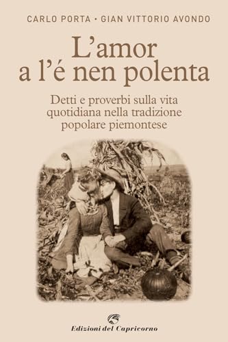 Beispielbild fr L'amor a l'e nen polenta. Detti e proverbi sulla vita quotidiana nella tradizione popolare piemontese zum Verkauf von medimops