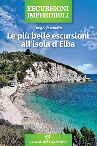 Stock image for Le pi belle escursioni all'isola d'Elba for sale by medimops