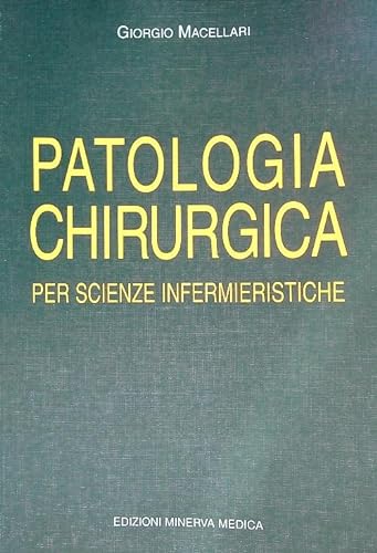 9788877112293: Patologia Chirurgica. Per Scienze Infermieristiche