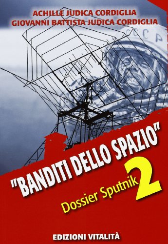 9788877116598: Banditi dello spazio. Dossier Sputnik 2