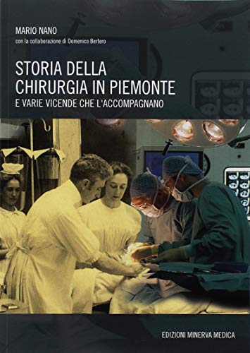 Beispielbild fr Storia della chirurgia in Piemonte e varie vicende che l'accompagnano zum Verkauf von libreriauniversitaria.it