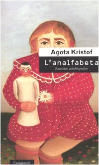 L'analfabeta. Racconto autobiografico (9788877134264) by Kristof, Agota