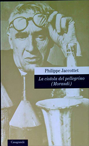 La ciotola del pellegrino (Morandi) (9788877134950) by Philippe Jaccottet