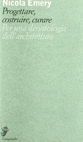 9788877135100: Progettare, costruire, curare. Per una deontologia dell'architettura (Alfabeti)