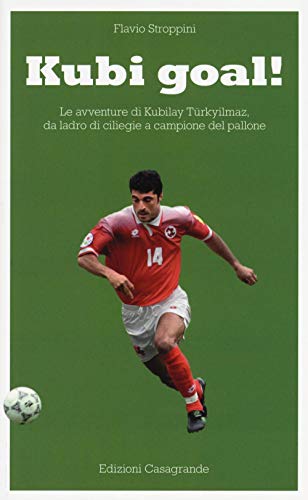 Beispielbild fr Kubi goal!: Le avventure di Kubilay Trkyilmaz, da ladro di ciliegie a campione del pallone zum Verkauf von medimops