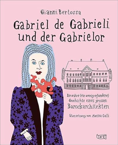 Beispielbild fr Gabriel de Gabrieli und der Gabrielor: Die wahre (ein wenig erfundene) Geschichte eines grossen Barockarchitekten (Fuori collana: Fuori collana) zum Verkauf von medimops