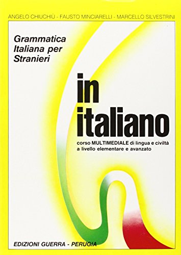 9788877150134: In italiano: Corso di lingua e civiltà a livello iniziale e avanzato : grammatica italiana per stranieri (Italian Edition)