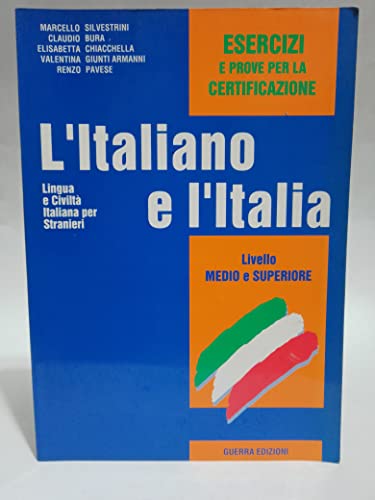 9788877152015: L'italiano e l'Italia. Lingua e civilt italiana per stranieri. Livello medio e superiore. Esercizi: Esercizi e Prove Per LA Certificazione