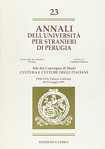 ANNALI DELL'UNIVERSITÀ PER STRANIERI DI PERUGIA. Cultura e culture degli italiani. Atti del Conve...