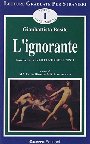 9788877152565: L'ignorante. Novella tratta da: Lo cunto de li cunti. Livello intermedio (Letture graduate per stranieri)