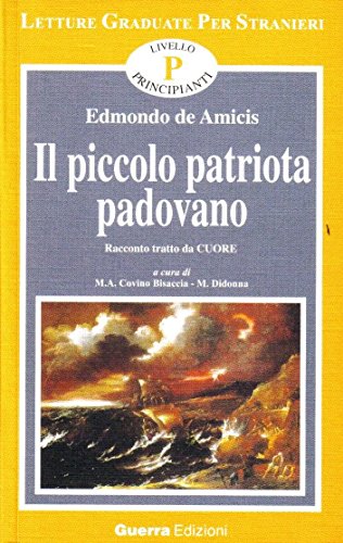 9788877157560: Il piccolo patriota padovano. Tratto da Cuore. Livello principianti