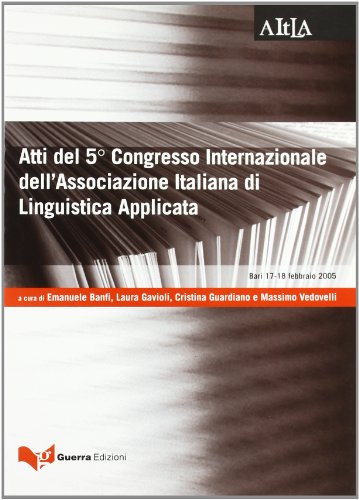 Beispielbild fr Atti del 5 Congresso internazionale dell'Associazione italiana di linguistica applicata (Bari, 17-18 febbraio 2005) (Aitla - Atti) zum Verkauf von medimops