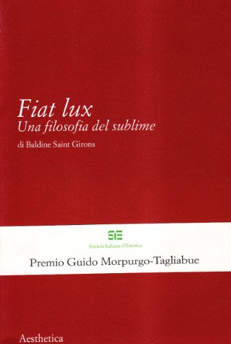 9788877260611: Fiat lux. Una filosofia del sublime