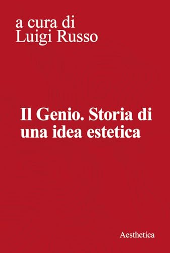 9788877260772: Il genio. Storia di una idea estetica