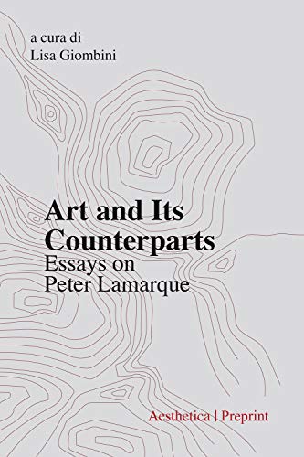 9788877261212: Art and its counterparts. Esssays on Peter Lamarque (Preprint)