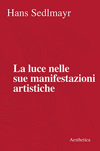 Beispielbild fr La luce nelle sue manifestazioni artistiche. Nuova ediz. zum Verkauf von Brook Bookstore On Demand