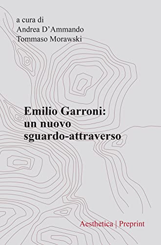 Imagen de archivo de Emilio Garroni. Un nuovo sguardo-attraverso a la venta por Brook Bookstore On Demand