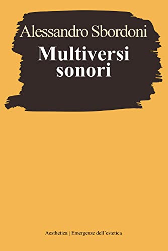 Beispielbild fr Multiversi sonori. L'improvvisare dialogante di Evangelisti, Nono, Scelsi (Emergenze dell'estetica) zum Verkauf von libreriauniversitaria.it