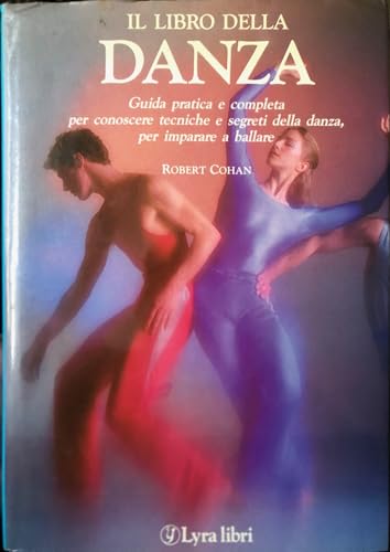 Stock image for Il libro della danza. Guida pratica e completa per conoscere tecniche e segreti della danza, per imparare a ballare for sale by medimops