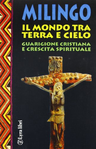 Stock image for Il mondo tra terra e cielo. Guarigione cristiana e crescita spirituale. for sale by FIRENZELIBRI SRL