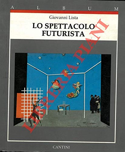 Imagen de archivo de Lo spettacolo futurista (Album Cantini) a la venta por Powell's Bookstores Chicago, ABAA