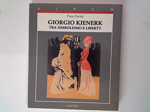 Piero Pacini: Giorgio Kienerk. Tra simbolismo e liberty ['Album cantini']