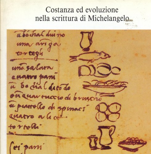 Costanza ed evoluzione nella scrittura di Michelangelo: Firenze, Casa Buonarroti, 27 giugno-30 ottobre 1989 (Italian Edition) (9788877370976) by Michelangelo Buonarroti