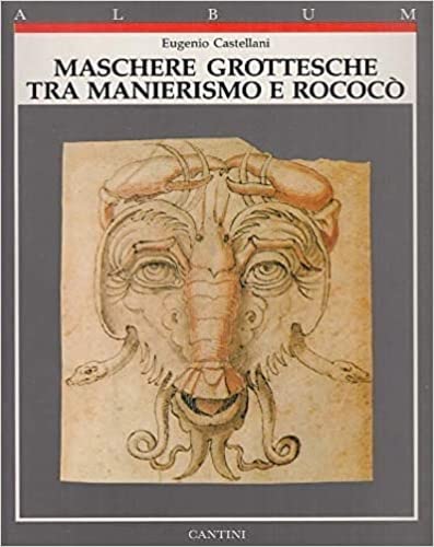 9788877371324: Maschere grottesche tra manierismo e rococò (Album Cantini) (Italian Edition)