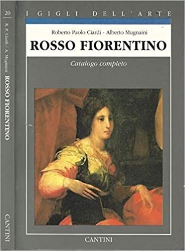 Rosso Fiorentino: Catalogo completo dei dipinti (I Gigli dell'arte) (Italian Edition) (9788877371591) by Ciardi, Roberto Paolo