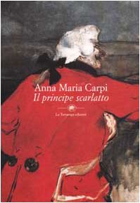 Imagen de archivo de IL PRINCIPE SCARLATTO (italian edition) a la venta por Zane W. Gray, BOOKSELLERS