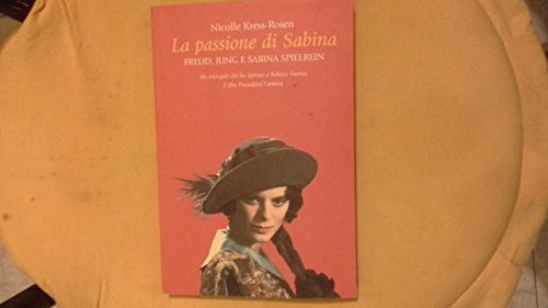 9788877383884: La passione di Sabina. Freud, Jung e sabina Spielrein (Saggistica)