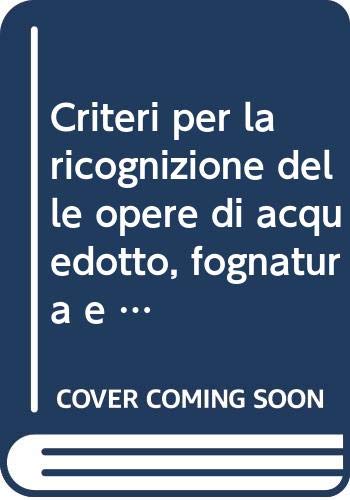 9788877402349: Criteri per la ricognizione delle opere di acquedotto, fognatura e depurazione