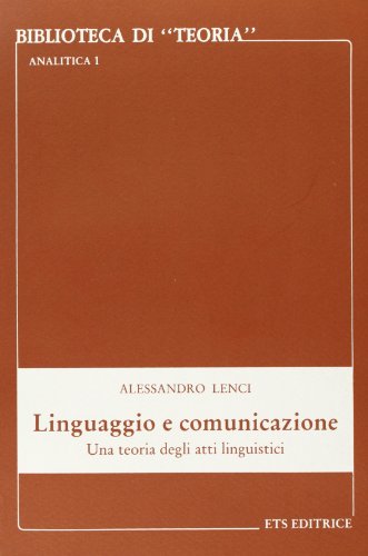 9788877416513: Linguaggio e comunicazione. Una teoria degli atti linguistici (Biblioteca di teoria)