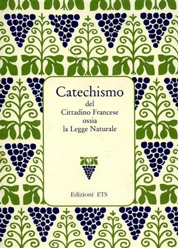 9788877417114: Catechismo del cittadino francese ossia la legge naturale (Piccola miscellanea)