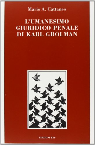 L'umanesimo giuridico penale di Karl Grolman (Testi universitari) (9788877419354) by Mario A Cattaneo